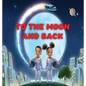 To the Moon and Back - Hardcover