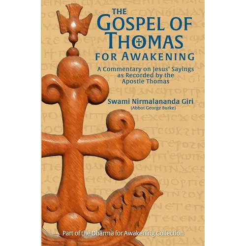 The Gospel of Thomas for Awakening: A Commentary on Jesus' Sayings as Recorded by the Apostle Thomas - Paperback
