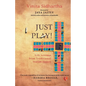 Just Play! Life Lessons from Traditional Indian Games - Paperback