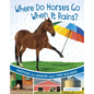 Where Do Horses Go When It Rains?: Questions and Answers about Farm Buildings - Hardcover