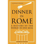 Dinner in Rome: A History of the World in One Meal - Paperback