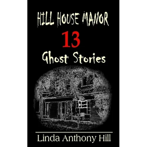 Hill House Manor: 13 Ghost Stories - Paperback