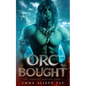 Orc Bought: An Orc Monster Romance - Paperback
