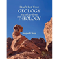 Don't Let Your Geology Mess Up Your Theology - Paperback