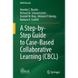 A Step-By-Step Guide to Case-Based Collaborative Learning (Cbcl) - Paperback