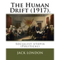 The Human Drift (1917). By: Jack London: Socialist utopia (Political) - Paperback