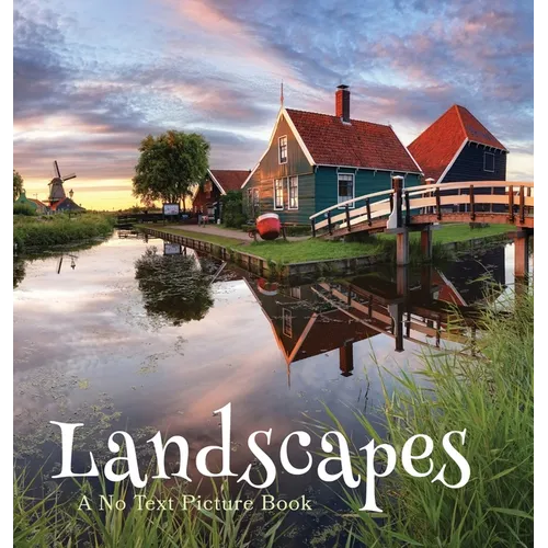 Landscapes, A No Text Picture Book: A Calming Gift for Alzheimer Patients and Senior Citizens Living With Dementia - Hardcover