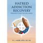 Hatred Addiction Recovery: Prescriptions for Wellness - Paperback