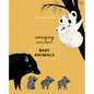 Amazing Facts about Baby Animals: An Illustrated Compendium - Hardcover