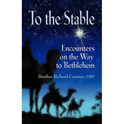 To the Stable: Encounters on the Way to Bethlehem - Paperback