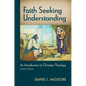 Faith Seeking Understanding, Fourth Ed.: An Introduction to Christian Theology - Paperback