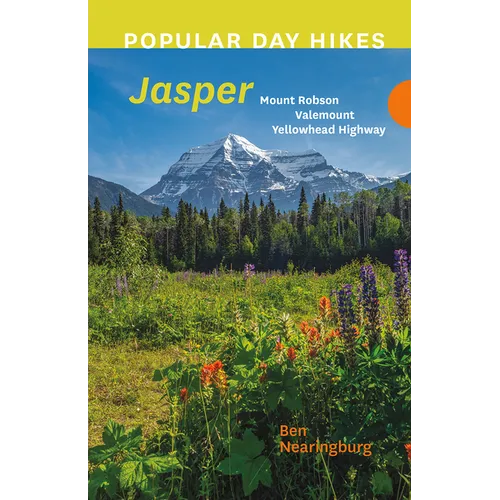 Popular Day Hikes: Jasper: Mount Robson, Valemount, Yellowhead Highway - Paperback