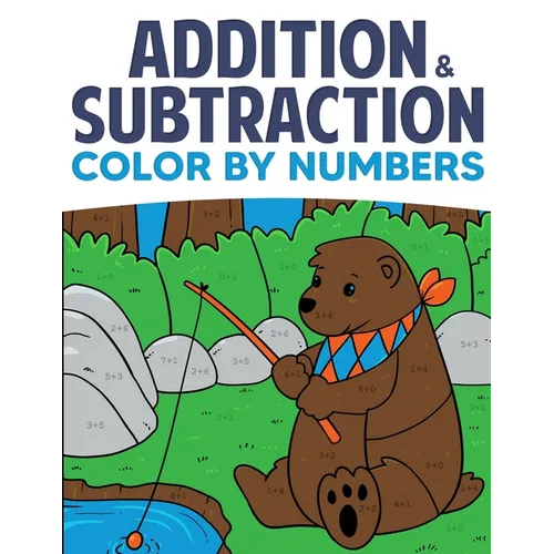 Addition & Subtraction Color By Numbers: Coloring Book For Kids - Paperback