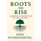 Roots to Rise: Leadership Lessons from a Global Journey - Paperback