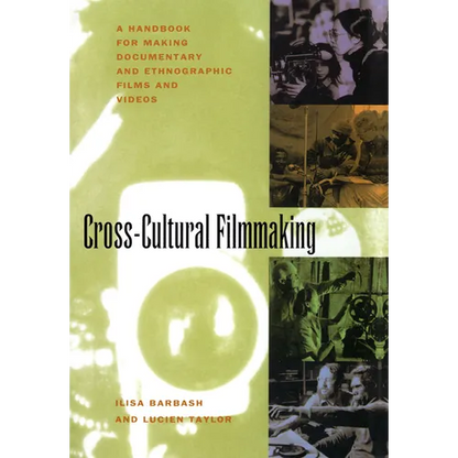 Cross-Cultural Filmmaking: A Handbook for Making Documentary and Ethnographic Films and Videos - Paperback
