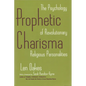 Prophetic Charisma: The Psychology of Revolutionary Religious Personalities - Paperback