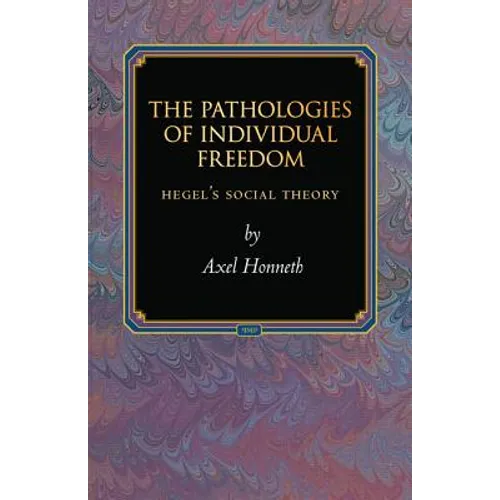 The Pathologies of Individual Freedom: Hegel's Social Theory - Paperback