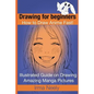 Drawing for beginners. How to Draw Anime Fast!: Illustrated Guide on Drawing Amazing Manga Pictures - Paperback
