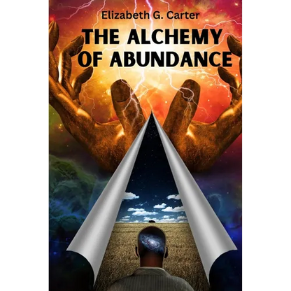 The Alchemy of Abundance: The Secret Key to Manifesting The Law of Attraction - Paperback