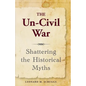 The Un-Civil War: Shattering the Historical Myths - Paperback