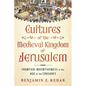 Cultures of the Medieval Kingdom of Jerusalem: Frontier Inventiveness in the Age of the Crusades - Hardcover