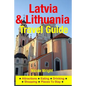 Latvia & Lithuania Travel Guide: Attractions, Eating, Drinking, Shopping & Places To Stay - Paperback