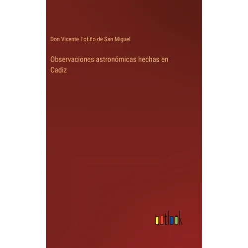 Observaciones astronómicas hechas en Cadiz - Hardcover
