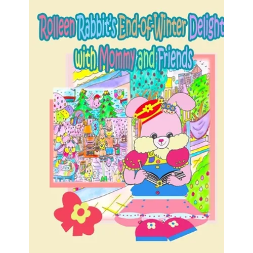 Rolleen Rabbit's End-of-Winter Delight with Mommy and Friends - Paperback