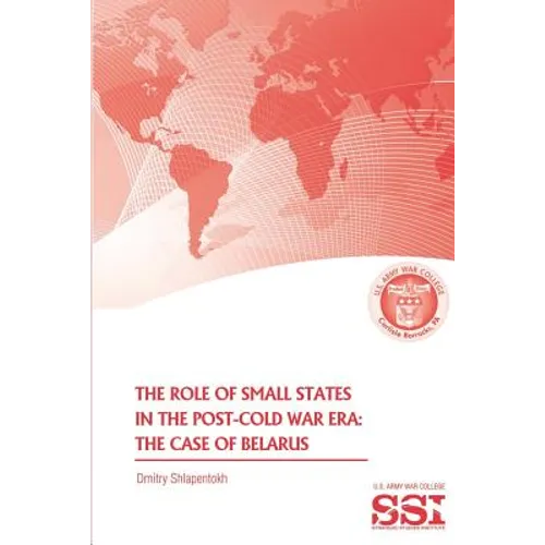 The Role of Small States in the Post-Cold War Era: The Case of Belarus - Paperback