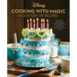 Disney: Cooking with Magic: A Century of Recipes: Inspired by Decades of Disney's Animated Films from Steamboat Willie to Wish - Hardcover