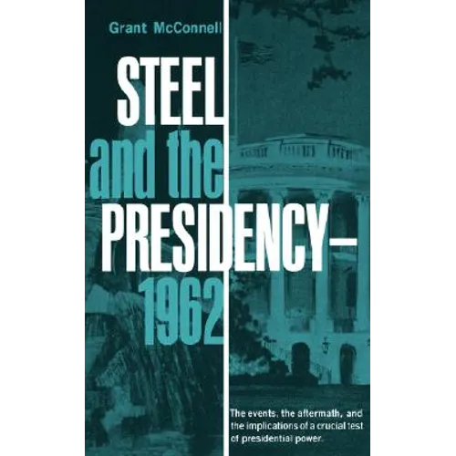 Steel and the Presidency - 1962 - Paperback