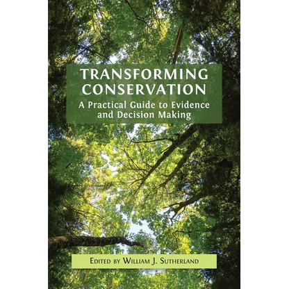 Transforming Conservation: A Practical Guide to Evidence and Decision Making - Hardcover