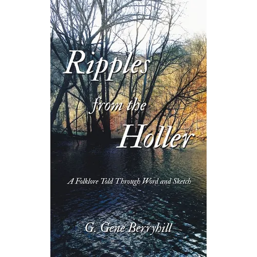 Ripples from the Holler: A Folklore Told Through Word and Sketch - Hardcover