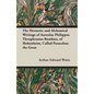 The Hermetic and Alchemical Writings of Aureolus Philippus Theophrastus Bombast, of Hohenheim, Called Paracelsus the Great - Paperback