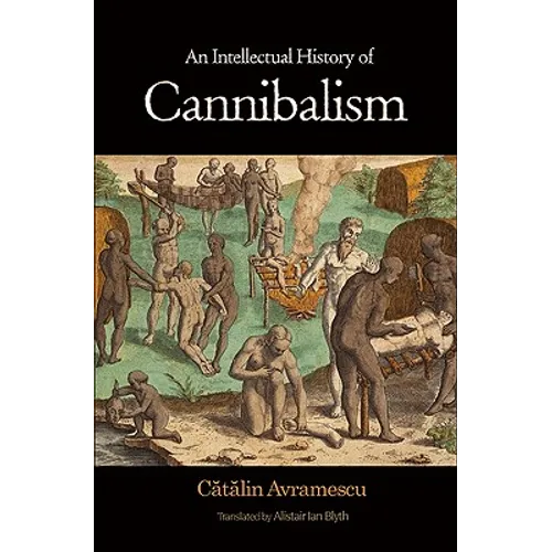 An Intellectual History of Cannibalism - Paperback