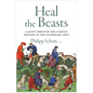 Heal the Beasts: A Jaunt Through the Curious History of the Veterinary Arts - Paperback