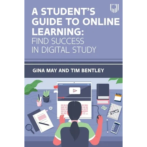 A Student's Guide to Online Learning: Find Success in Digital Study - Paperback