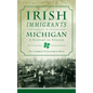 Irish Immigrants in Michigan: A History in Stories - Hardcover