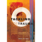 Tackling Trauma: Global, Biblical, and Pastoral Perspectives - Paperback