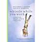 Whistle While You Work: Heeding Your Life's Calling - Paperback