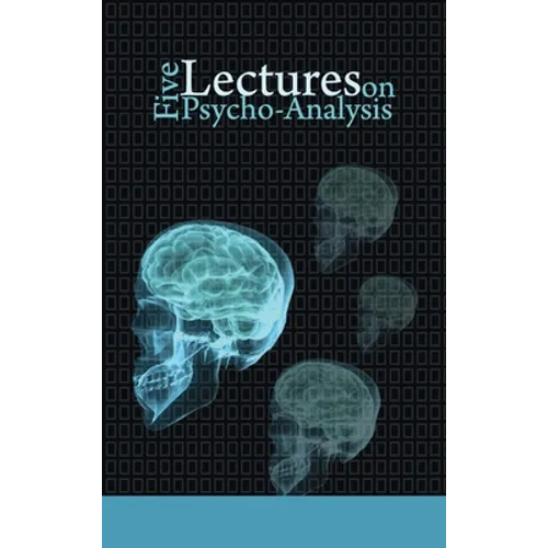 Five Lectures on Psycho-Analysis - Hardcover
