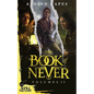 The Book of Never: Volumes 1-3 - Paperback