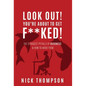 LOOK OUT! You're About to Get F**ked!: The 13 Biggest Pitfalls of Business and How to Avoid Them - Hardcover