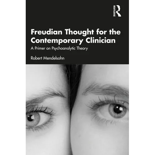 Freudian Thought for the Contemporary Clinician: A Primer on Psychoanalytic Theory - Paperback