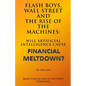Flash Boys, Wall Street and the Rise of the Machines: Will Artificial Intelligence Cause Financial Meltdown? - Paperback