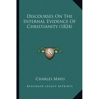 Discourses On The Internal Evidence Of Christianity (1824) - Paperback