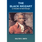 The Black Mozart: Le Chevalier de Saint-Georges - Paperback