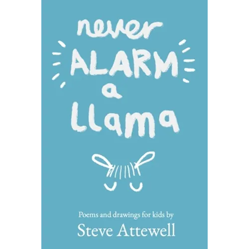 Never Alarm a Llama: Poems and drawings for kids - Paperback