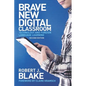 Brave New Digital Classroom: Technology and Foreign Language Learning, Second Edition - Paperback