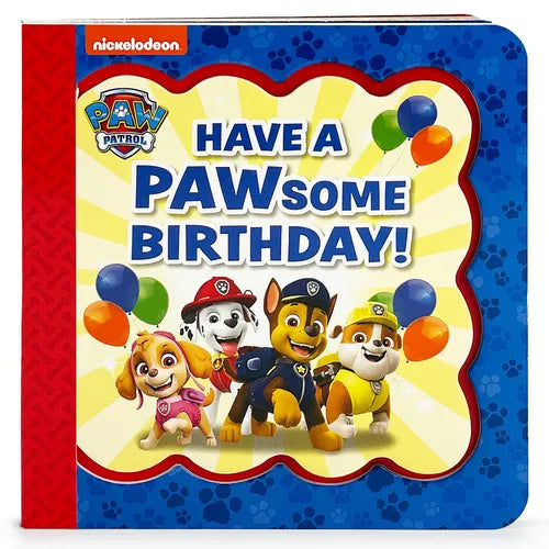 Paw Patrol Have a Pawsome Birthday! - Board Book